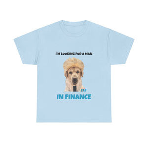 I'm Looking For A Man In Finance Tee